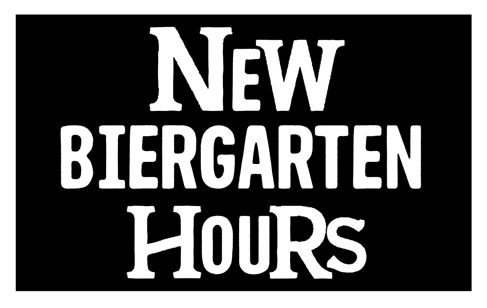 Text 'New Biergarten Hours' on a black background